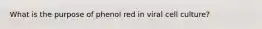 What is the purpose of phenol red in viral cell culture?