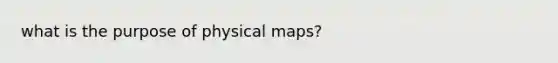 what is the purpose of physical maps?