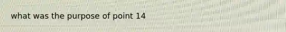 what was the purpose of point 14