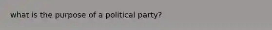 what is the purpose of a political party?