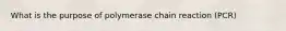 What is the purpose of polymerase chain reaction (PCR)