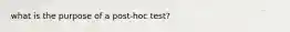 what is the purpose of a post-hoc test?