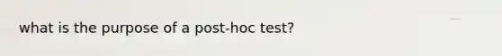 what is the purpose of a post-hoc test?