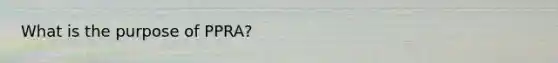 What is the purpose of PPRA?