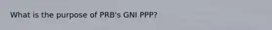 What is the purpose of PRB's GNI PPP?