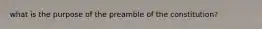 what is the purpose of the preamble of the constitution?