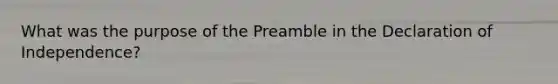 What was the purpose of the Preamble in the Declaration of Independence?