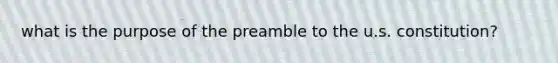 what is the purpose of the preamble to the u.s. constitution?