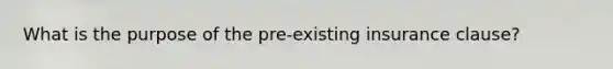 What is the purpose of the pre-existing insurance clause?