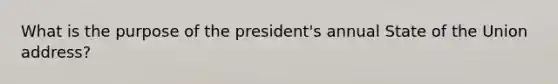 What is the purpose of the president's annual State of the Union address?