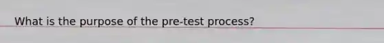 What is the purpose of the pre-test process?