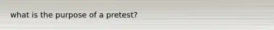 what is the purpose of a pretest?