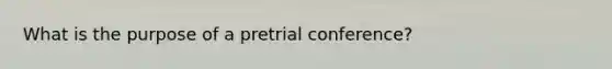 What is the purpose of a pretrial conference?