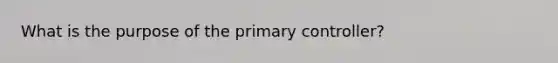 What is the purpose of the primary controller?