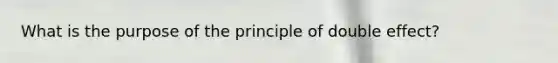 What is the purpose of the principle of double effect?