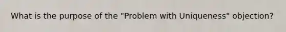 What is the purpose of the "Problem with Uniqueness" objection?