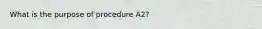 What is the purpose of procedure A2?