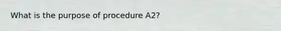 What is the purpose of procedure A2?