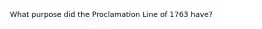 What purpose did the Proclamation Line of 1763 have?