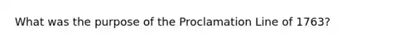 What was the purpose of the Proclamation Line of 1763?