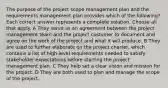 The purpose of the project scope management plan and the requirements management plan provides which of the following? Each correct answer represents a complete solution. Choose all that apply. A They serve as an agreement between the project management team and the project customer to document and agree on the work of the project and what it will produce. B They are used to further elaborate on the project charter, which contains a list of high-level requirements needed to satisfy stakeholder expectations before starting the project management plan. C They help set a clear vision and mission for the project. D They are both used to plan and manage the scope of the project.