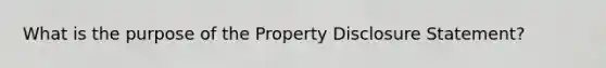 What is the purpose of the Property Disclosure Statement?