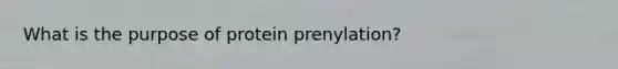 What is the purpose of protein prenylation?