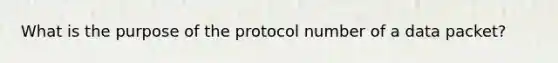 What is the purpose of the protocol number of a data packet?