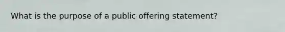 What is the purpose of a public offering statement?