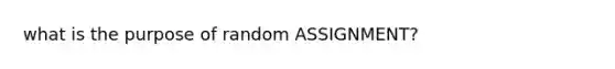 what is the purpose of random ASSIGNMENT?