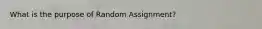 What is the purpose of Random Assignment?