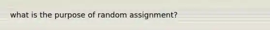 what is the purpose of random assignment?