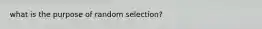 what is the purpose of random selection?