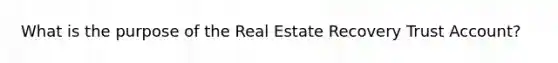 What is the purpose of the Real Estate Recovery Trust Account?