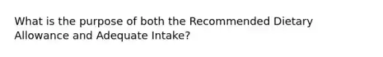 What is the purpose of both the Recommended Dietary Allowance and Adequate Intake?