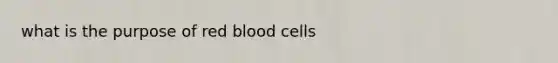 what is the purpose of red blood cells