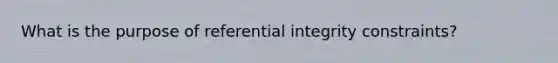 What is the purpose of referential integrity constraints?