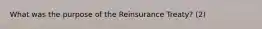 What was the purpose of the Reinsurance Treaty? (2)