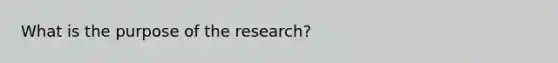 What is the purpose of the research?