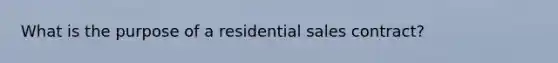 What is the purpose of a residential sales contract?