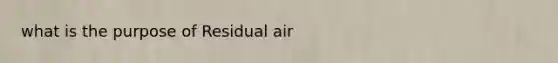 what is the purpose of Residual air