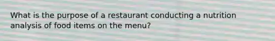 What is the purpose of a restaurant conducting a nutrition analysis of food items on the menu?