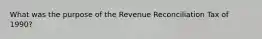 What was the purpose of the Revenue Reconciliation Tax of 1990?