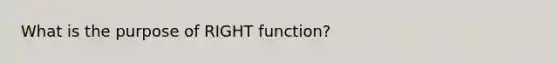 What is the purpose of RIGHT function?