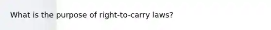 What is the purpose of right-to-carry laws?