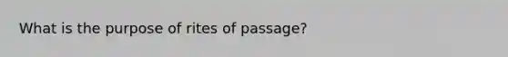 What is the purpose of rites of passage?