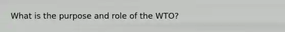 What is the purpose and role of the WTO?