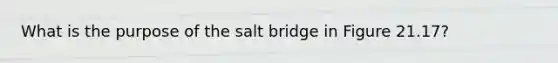 What is the purpose of the salt bridge in Figure 21.17?