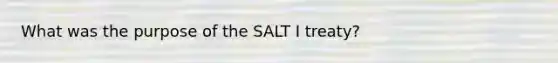 What was the purpose of the SALT I treaty?