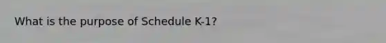 What is the purpose of Schedule K-1?